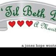 The Abbeville Opera House Presents 'TIL BETH DO US PART, Opens 7/9