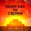 OrangeMite Studios Produces HEAVY LIES THE CROWN 7/30-8/8