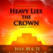 OrangeMite Studios Produces HEAVY LIES THE CROWN 7/30-8/8