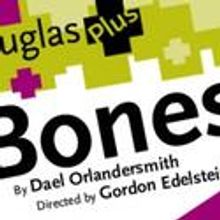 BONES Begins Performances At The Kirk Douglas Theater 7/30