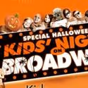 Kids' Night on Broadway HALLOWEEN Tickets Now On Sale