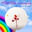 MILKMILKLEMONADE Extends At Rogue Machine Theater Thru 8/28