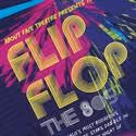 About Face Theatre Presents FLIP FLOP: The 80s 8/23