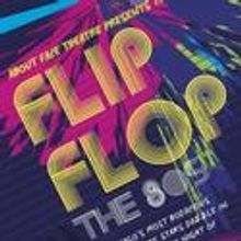 About Face Theatre Presents FLIP FLOP: The 80s 8/23