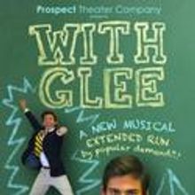 Prospect Theater Company Extends WITH GLEE Thru 8/29