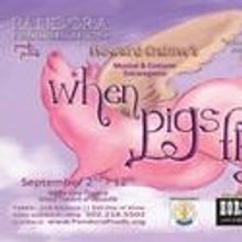 Pandora Productions Presents HOWARD CRABTREE'S WHEN PIGS FLY 9/2