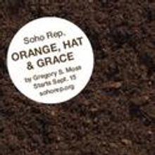 SoHo Rep Presents ORANGE, HAT & GRACE 9/23
