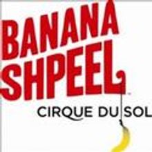 Cirque Du Soleil Presents BANANA SHPEEL in San Francisco 11/14