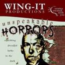 Wing-It Productions Presents Unspeakable Horrors, Begins 9/30