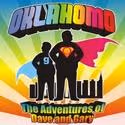 OKLAHOMO: THE ADVENTURES OF DAVE AND GARY Begins Sold Out Run 10/14