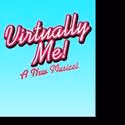 VIRTUALLY ME! A Cyber Musical Launches National Tour This Fall, Begins 9/27