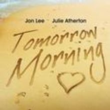 Lee, Atherton Star In TOMORROW MORNING At The Landor Theatre, Opens Oct 12