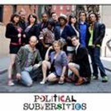 POLITICAL SUBVERSITIES Begins Open Ended Run At The People's Improv Theater 10/23