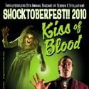 Thrillpeddlers present Shocktoberfest!! 2010: KISS OF BLOOD 9/30-11/19