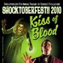 Thrillpeddlers present Shocktoberfest!! 2010: KISS OF BLOOD 9/30-11/19