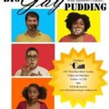 BIG GAY PUDDING & FRIENDS Opens Friday Night at The Call 10/1-2