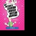 30 Days Of NYMF: Day 19 My Mother's Lesbian Jewish Wiccan Wedding