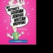 30 Days Of NYMF: Day 19 My Mother's Lesbian Jewish Wiccan Wedding