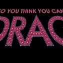 SO YOU THINK YOU CAN DRAG! Kicks Off 10/20 At New World Stages