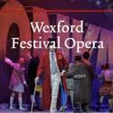 59th Wexford Festival Opera Opens This Weekend, October 16th