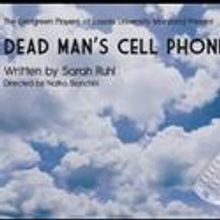 The Evergreen Players at Loyola University Maryland Present DEAD MANS CELL PHONE