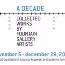 Fountain Gallery Presents: A DECADE Collected Works by Fountain Gallery Artists