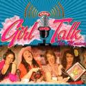 GIRL TALK: THE MUSICAL Moves To The Midtown Theater As Of 11/10