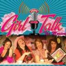 GIRL TALK: THE MUSICAL Moves To The Midtown Theater As Of 11/10