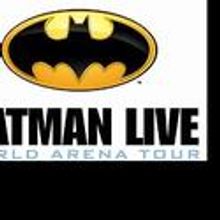 Tix Go On Sale For BATMAN LIVE WORLDWIDE ARENA TOUR