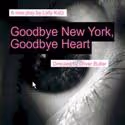 The Production Co Presents World Premiere of Goodbye New York, Goodbye Heart