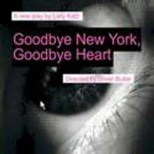 The Production Co Presents World Premiere of Goodbye New York, Goodbye Heart