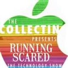 The Collectin Presents Running Scared: The Technology Show 12/9-11