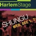 Harlem Stage On Screen Presents SHUNGU 12/1