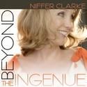Niffer Clarke Presents Her Solo Album Beyond the Ingenue 12/3
