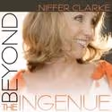 Niffer Clarke Presents Her Solo Album Beyond the Ingenue 12/3