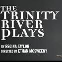 THE TRINITY RIVER PLAYS Launches 2011 At The Goodman