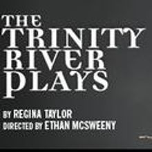 THE TRINITY RIVER PLAYS Launches 2011 At The Goodman