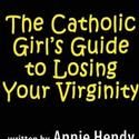 Falcon Theatre Presents The Catholic Girl's Guide to Losing Your Virginity, Previews…