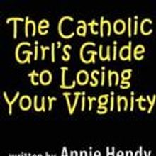 Falcon Theatre Presents The Catholic Girl's Guide to Losing Your Virginity, Previews…