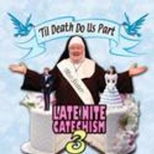 La Mirada Welcomes TIL DEATH DO US PART: LATE NITE CATECHISM 3