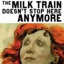 Message from the Artistic Director: The Milk Train Doesn’t Stop Here Anymore