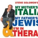 MY MOTHER'S ITALIAN, MY FATHER'S JEWISH & I'M IN THERAPY Comes To Vogel Hall