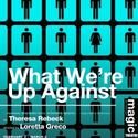 Magic Theatre Presents Theresa Rebeck’s What We’re Up Against 2/2-3/6