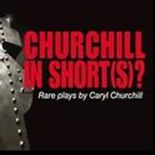 Pitt Rep Theatre Presents CHURCHILL IN SHORT(S)? 2/17-27