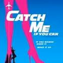 CATCH ME IF YOU CAN Delays Previews by 4 Days