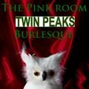 Parkside Lounge Hosts The Pink Room - David Lynch Burlesque 2/23