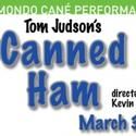 Canned Ham Returns To Dixon Place For March Run