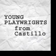 Castillo Theatre Announces Young Playwrights From Castillo Festival 