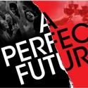 Cherry Lane Theatre Presents A PERFECT FUTURE 3/6