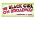 TTC Celebrates The Black Girl on Broadway During Cabaret Series 3/11-12